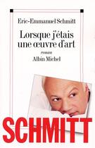 Couverture du livre « Lorsque j'étais une oeuvre d'art » de Éric-Emmanuel Schmitt aux éditions Albin Michel