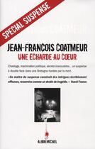 Couverture du livre « Une écharde au coeur » de Jean-François Coatmeur aux éditions Albin Michel