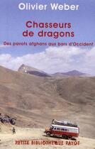 Couverture du livre « Chasseurs de dragons ; des pavots afghans aux bars d'Occident » de Olivier Weber aux éditions Payot