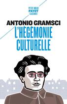 Couverture du livre « L'hégémonie culturelle » de Jean-Yves Fretigne et Antonio Gramsci aux éditions Payot