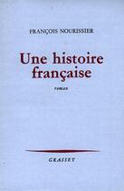 Couverture du livre « Une histoire française » de Francois Nourissier aux éditions Grasset Et Fasquelle