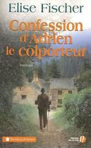 Couverture du livre « Confession d'Adrien le colporteur » de Elise Fischer aux éditions Presses De La Cite