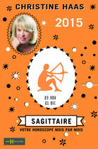 Couverture du livre « Sagittaire 2015 » de Christine Haas aux éditions Hors Collection