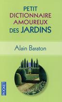 Couverture du livre « Petit dictionnaire amoureux des jardins » de Alain Baraton aux éditions Pocket