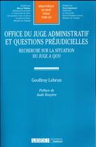 Couverture du livre « Office du juge admnistratif et question prejudicielles » de Geoffroy Lebrun aux éditions Lgdj