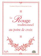 Couverture du livre « Rouge traditionnel au point de croix » de Roque/Clozel aux éditions Le Temps Apprivoise