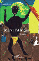 Couverture du livre « Merci l'Afrique » de Francoise Leclerc aux éditions Editions L'harmattan