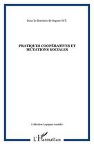 Couverture du livre « Pratiques coopératives et mutations sociales » de Marie-Therese Seguin aux éditions Editions L'harmattan