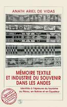 Couverture du livre « Memoires textile et industrie du souvenir dans les andes - identites a l'epreuve du tourisme au pero » de Anath Ariel De Vidas aux éditions Editions L'harmattan