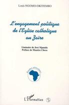 Couverture du livre « L'engagement politique de l'église catholique au Zaïre » de Louis Ngomo-Okitembo aux éditions Editions L'harmattan