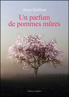 Couverture du livre « Un parfum de pommes mûres » de Alain Quillout aux éditions Amalthee