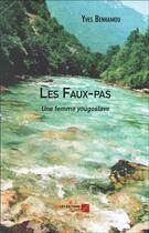 Couverture du livre « Les faux-pas ; une femme yougoslave » de Yves Benhamou aux éditions Editions Du Net