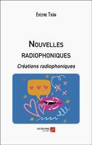 Couverture du livre « Nouvelles radiophoniques - creations radiophoniques » de Tran Evelyne aux éditions Editions Du Net