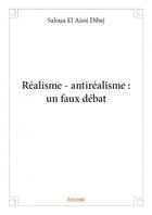 Couverture du livre « Réalisme - antiréalisme : un faux débat » de Saloua El Aissi Dibej aux éditions Edilivre