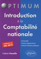 Couverture du livre « Introduction à la comptabilité nationale » de Valerie Vanelle aux éditions Ellipses