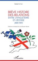 Couverture du livre « Brève histoire des relations entre l'Angleterre et l'Ecosse (500-1707) » de Robert S. Rait aux éditions L'harmattan