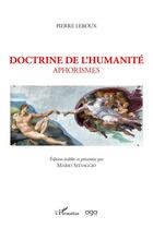 Couverture du livre « Doctrine de l'humanité : aphorismes » de Pierre Leroux aux éditions L'harmattan
