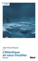 Couverture du livre « L'atlantique en eaux troubles » de Jean-Yves Chauve aux éditions Glenat