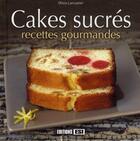Couverture du livre « Cakes sucrés ; recettes gourmandes » de Olivia Lancaster aux éditions Editions Esi