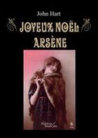Couverture du livre « Joyeux Noël Arsène » de John Hart aux éditions Baudelaire