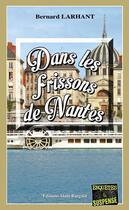 Couverture du livre « Dans les frissons de Nantes » de Bernard Larhant aux éditions Bargain