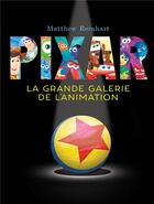 Couverture du livre « Pixar ; la grande galerie de l'animation » de Matthew Reinhart aux éditions Huginn & Muninn