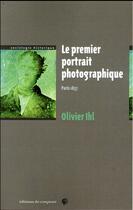 Couverture du livre « Le premier portrait photographique ; Paris 1837 » de Ihl/Olivier aux éditions Croquant