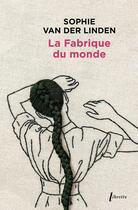 Couverture du livre « La fabrique du monde » de Sophie Van Der Linden aux éditions Libretto