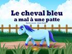 Couverture du livre « Le cheval bleu a mal à une patte » de Sylvie Lavoie et Ikuko Ikeda aux éditions Mk67