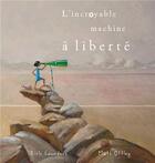 Couverture du livre « L'incroyable machine à liberté » de Kirli Saunders et Matt Ottley aux éditions Kaleidoscope