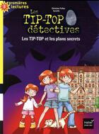 Couverture du livre « Les Tip-Top et les plans secrets » de Christine Palluy et Cyrielle aux éditions Hatier