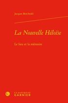 Couverture du livre « La Nouvelle Héloïse : le lieu et la mémoire » de Jacques Berchtold aux éditions Classiques Garnier