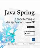 Couverture du livre « Java Spring : le socle technique des applications Java EE : niveau confimé à expert (4e édition) » de Herve Le Morvan aux éditions Eni