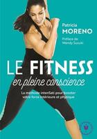 Couverture du livre « La méthode fitness en pleine conscience ; la méthode intenSati pour booster votre force intérieure et physique » de Patricia Moreno aux éditions Marabout