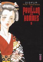 Couverture du livre « Le pavillon des hommes Tome 5 » de Fumi Yoshinaga aux éditions Kana