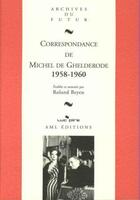 Couverture du livre « Correspondance de Michel de Ghelderode Tome 9 : 1958-1960 » de Roland Beyen aux éditions Aml Editions