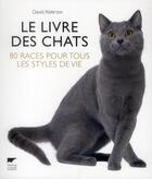 Couverture du livre « Le livre des chats ; 80 races pour tous les styles de vie » de David Alderton aux éditions Delachaux & Niestle