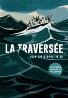 Couverture du livre « La traversée » de Jean-Christophe Tixier aux éditions Rageot
