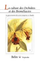 Couverture du livre « La culture des orchidees et des bromeliacees - le gouvernement des serres temperees et chaudes » de Parisot Jean aux éditions Belin