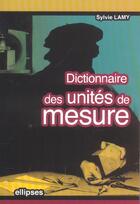 Couverture du livre « Dictionnaire des unites de mesure » de Sylvie Lamy aux éditions Ellipses