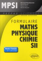 Couverture du livre « Formulaire : mathematiques - physique-chimie -sii - mpsi » de Patrick Bertrand aux éditions Ellipses