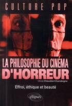 Couverture du livre « La philosophie du cinema d horreur. effroi, ethique et beaute » de Chevalier-Chandeigne aux éditions Ellipses