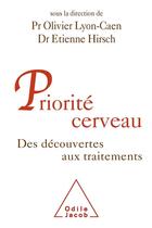 Couverture du livre « Priorité cerveau ; des découvertes aux traitements » de Olivier Lyon-Caen et Etienne Hirsch aux éditions Odile Jacob