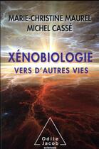 Couverture du livre « Xenobiologie » de Michel Casse et Marie-Christine Maurel aux éditions Odile Jacob