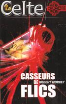 Couverture du livre « Casseurs De Flics » de Robert Morcet aux éditions Gerard De Villiers