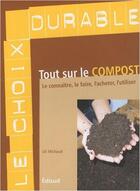 Couverture du livre « Tout sur le compost ; le connaître, le faire, l'acheter, l'utiliser » de Lili Michaud aux éditions Edisud