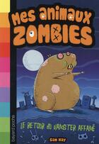 Couverture du livre « Mes animaux zombies t.1 ; le retour du hamster affamé » de Sam Hay aux éditions Bayard Jeunesse