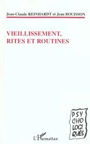 Couverture du livre « VIEILLISSEMENT, RITES ET ROUTINES » de Jean-Claude Reinhardt et Jean Bouisson aux éditions L'harmattan