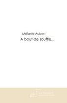 Couverture du livre « À bout de souffle... » de Melanie Aubert aux éditions Le Manuscrit