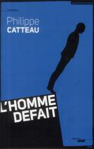 Couverture du livre « L'homme defait » de Philippe Catteau aux éditions Cherche Midi